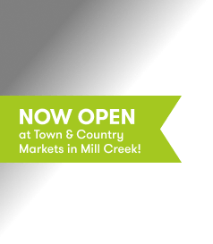 Now Open at Town & Country Markets in Mill Creek!